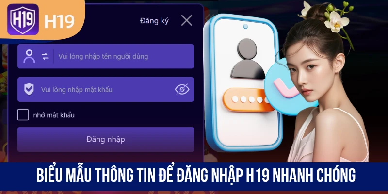 Biểu mẫu thông tin để đăng nhập H19 nhanh chóng