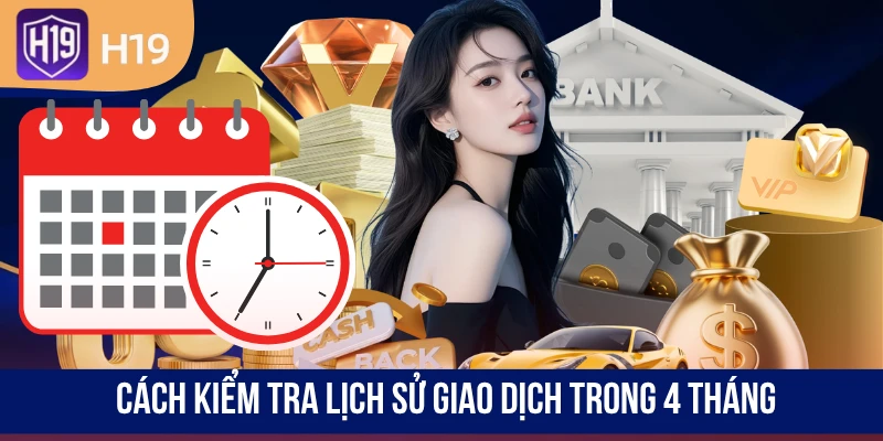 Cách kiểm tra lịch sử giao dịch trong 4 tháng