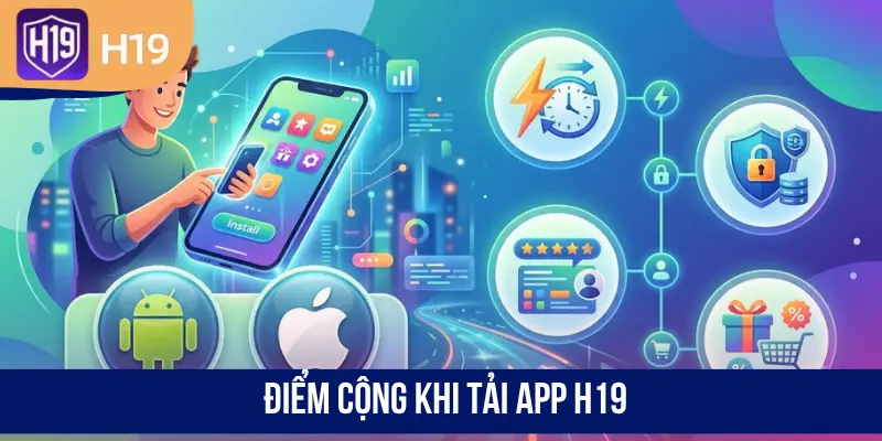 Điểm cộng khi tải app H19