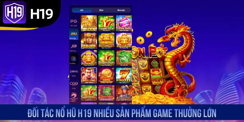 Đối tác nổ hũ H19 nhiều sản phẩm game thưởng lớn