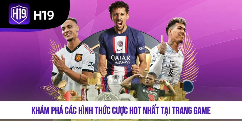Khám phá các hình thức cược hot nhất tại trang game