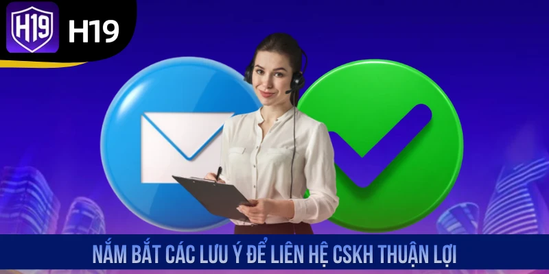 Nắm bắt các lưu ý để liên hệ CSKH thuận lợi