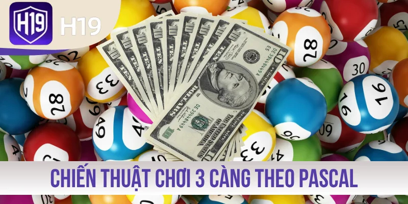 Tham khảo chiến thuật chơi 3 càng theo Pascal
