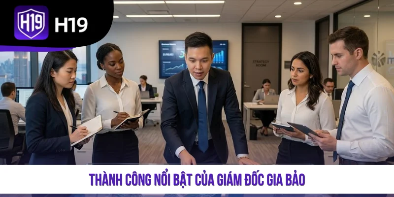 Thành công nổi bật của giám đốc Gia Bảo