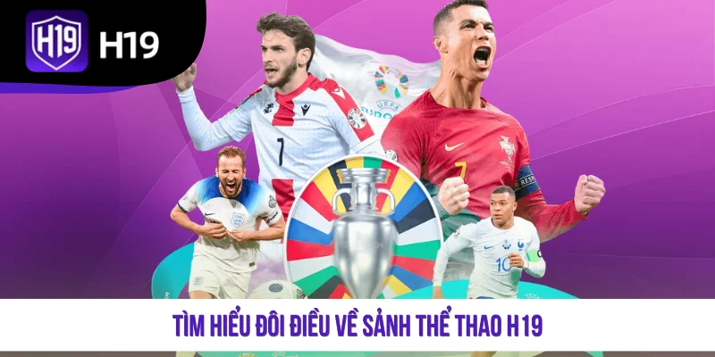 Tìm hiểu đôi điều về sảnh thể thao H19