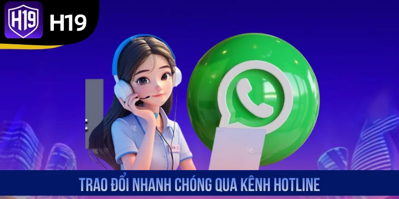Trao đổi nhanh chóng qua kênh hotline
